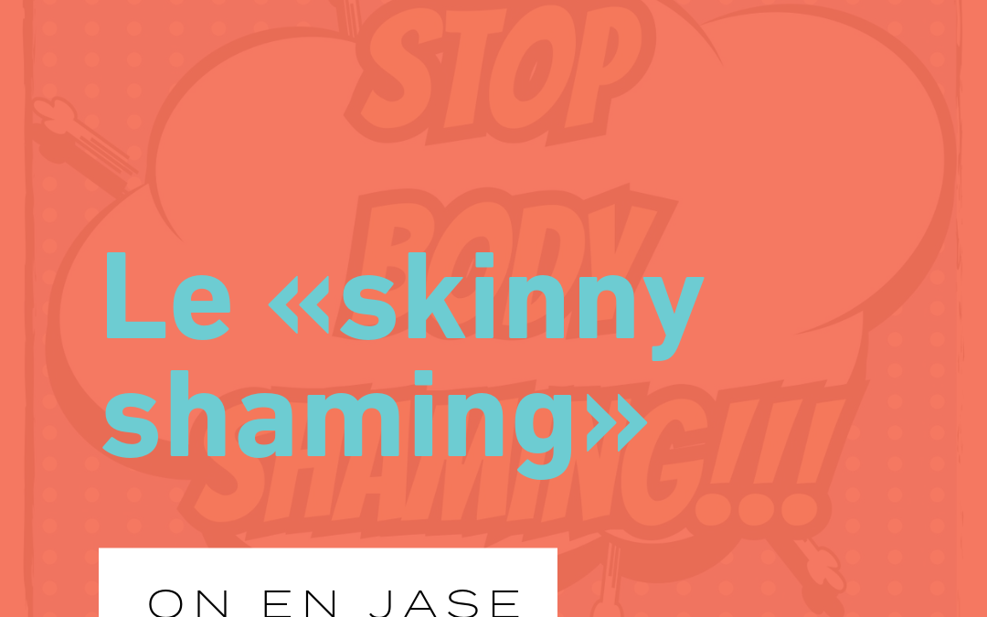Qu’est-ce que le « skinny shaming » ?