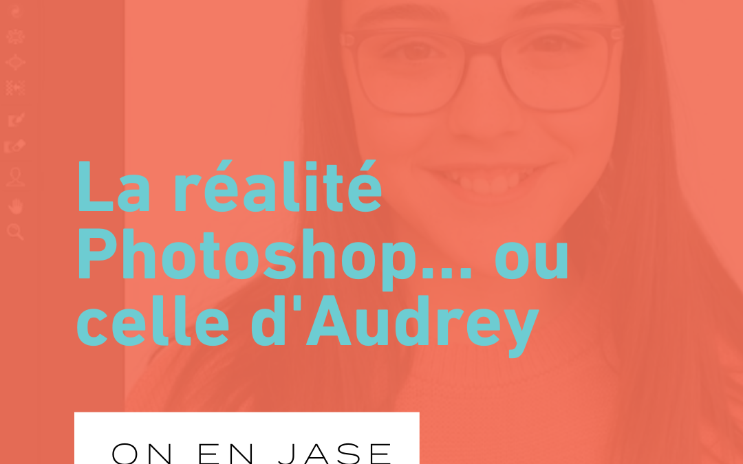 La réalité Photoshop… ou celle d’Audrey