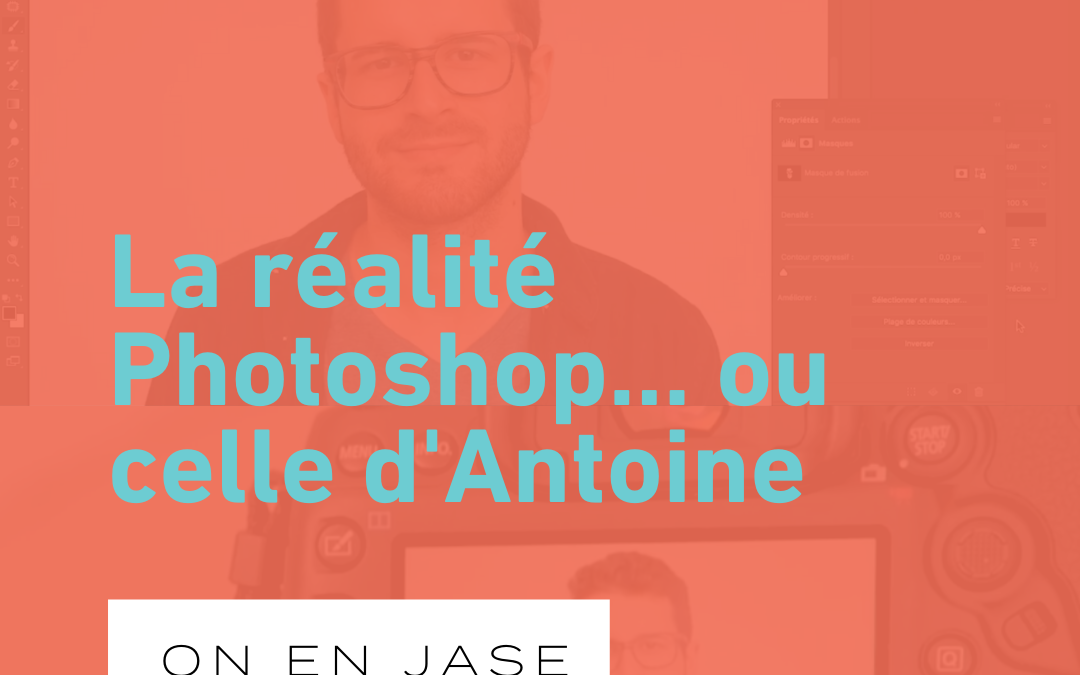 La réalité Photoshop… d’Antoine