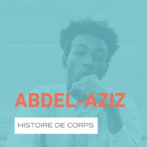 L’HISTOIRE DE CORPS D’ABDEL-AZIZ
