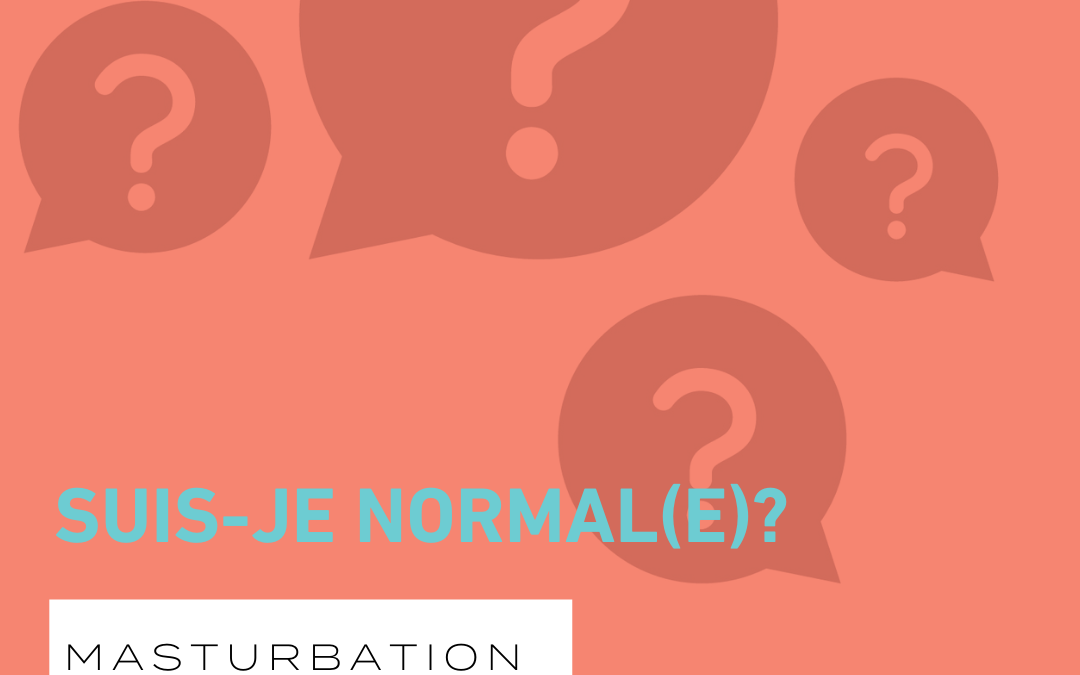 Suis-je normal(e) si…?