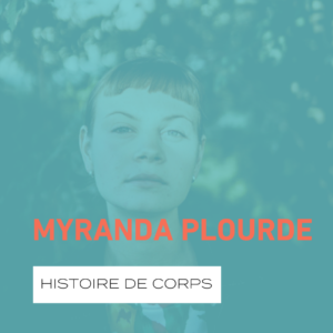 L’histoire de corps de Myranda Plourde