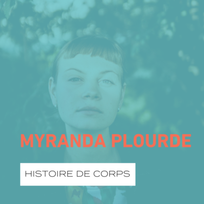 L’histoire de corps de Myranda Plourde