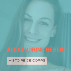 L’histoire de corps d’Alexandrine Hébert