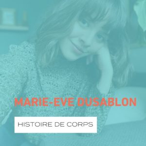 L’histoire de corps de Marie-Eve Dusablon