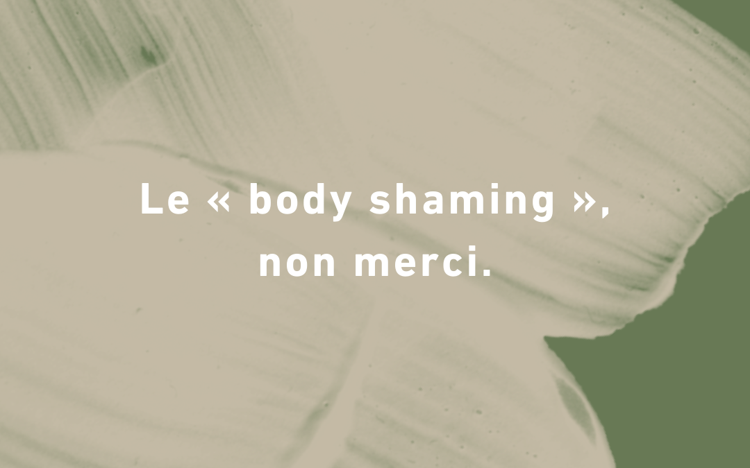 Le « body shaming », non merci.