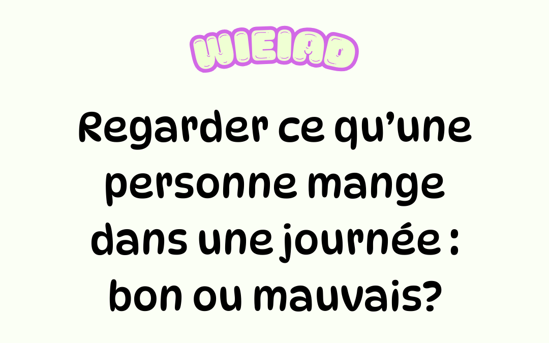 La tendance : What I Eat In a Day (WIEIAD)
