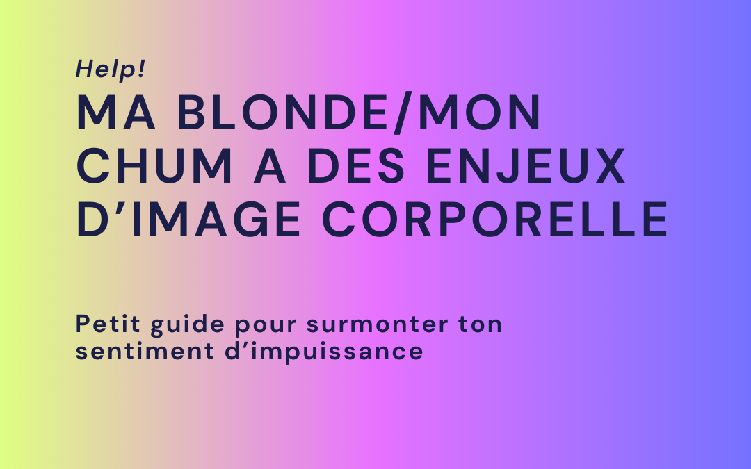 Ma blonde/mon chum a des enjeux d’image corporelle