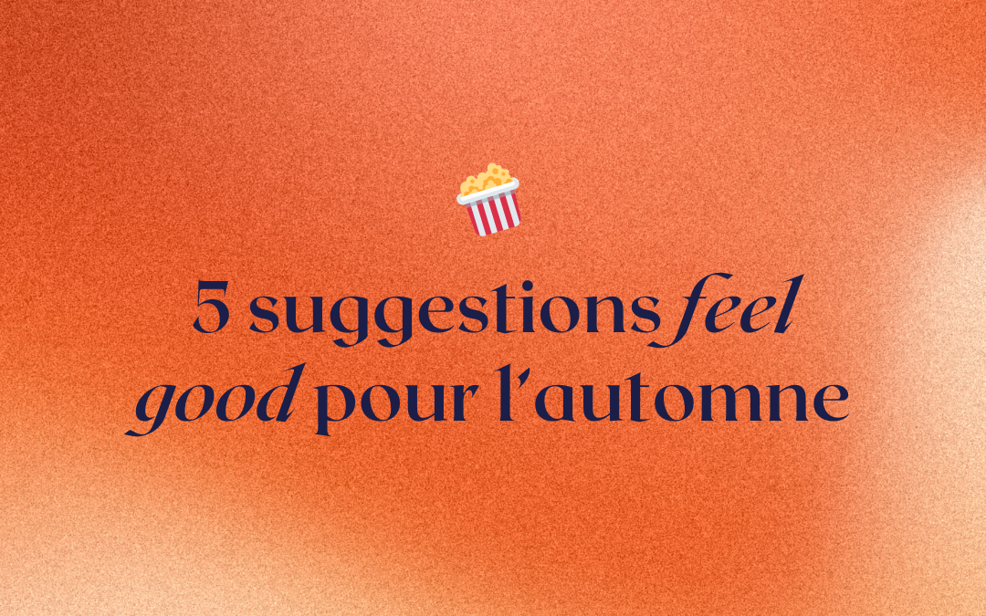 5 suggestions feel good pour l&rsquo;automne