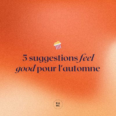 5 suggestions feel good pour l’automne