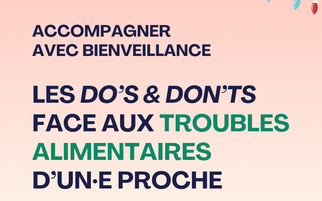 Les DO’s & DON’Ts face aux troubles alimentaires d’un·e proche