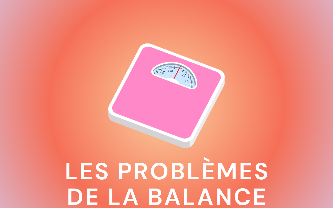 Les problèmes de la balance : 3 raisons de lui dire adieu