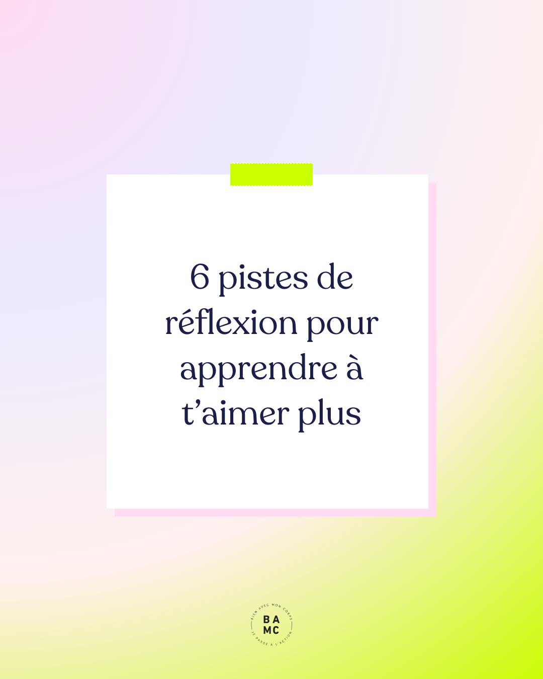 6 pistes de réflexion pour apprendre à t’aimer plus