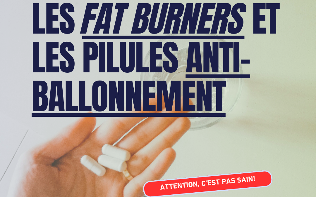 4 raisons d’éviter les « fat burners » et les pilules anti-ballonnement