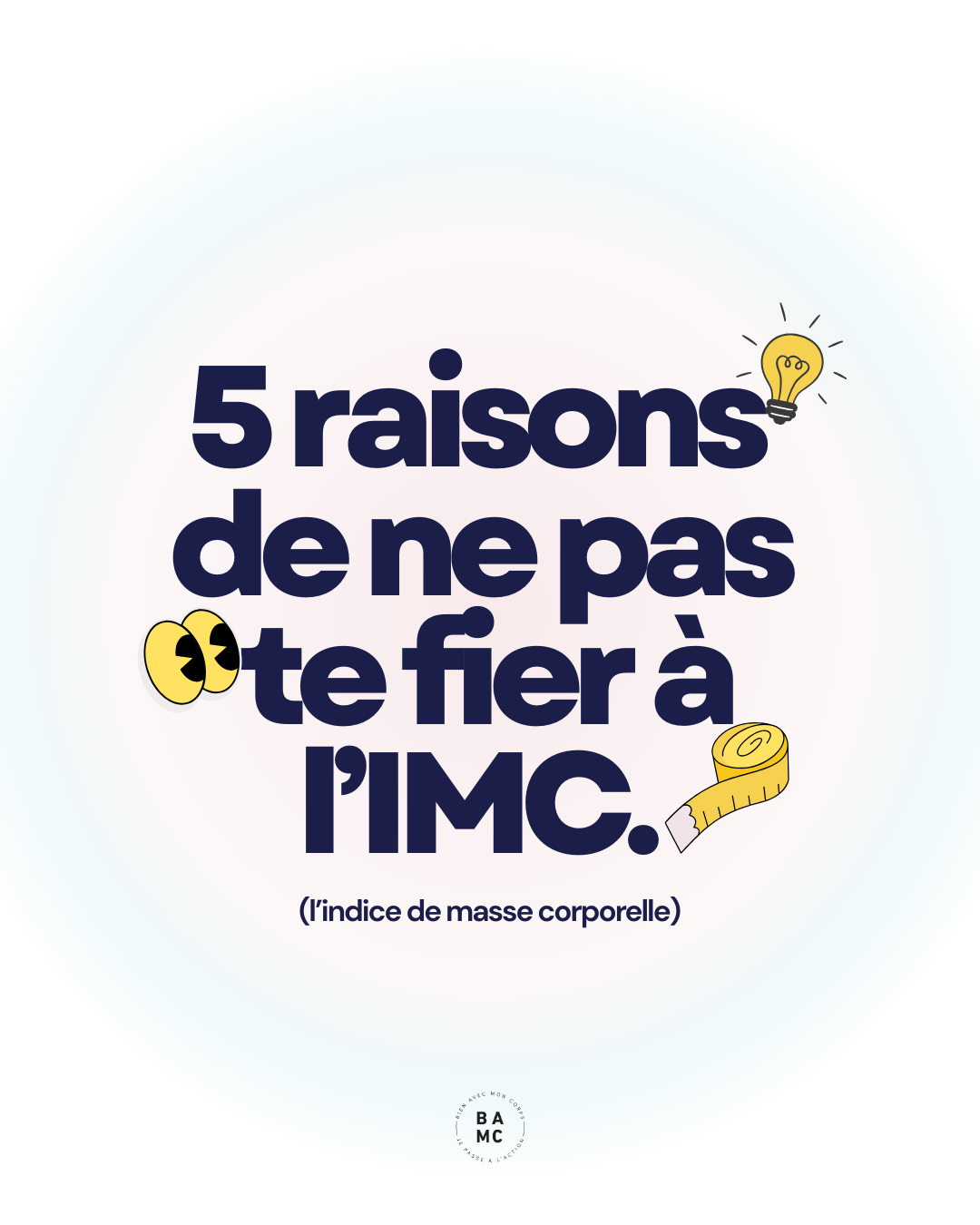 5 raisons de ne pas te fier à l’IMC (l’indice de masse corporelle)