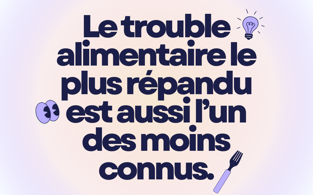 Le trouble alimentaire le plus répandu est aussi l’un des moins connus.