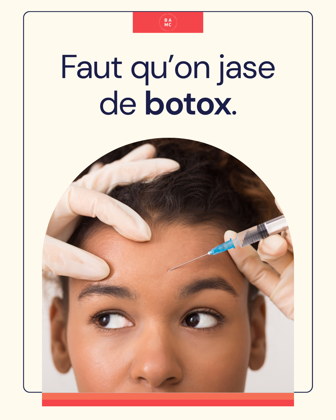 Faut qu’on jase de botox.