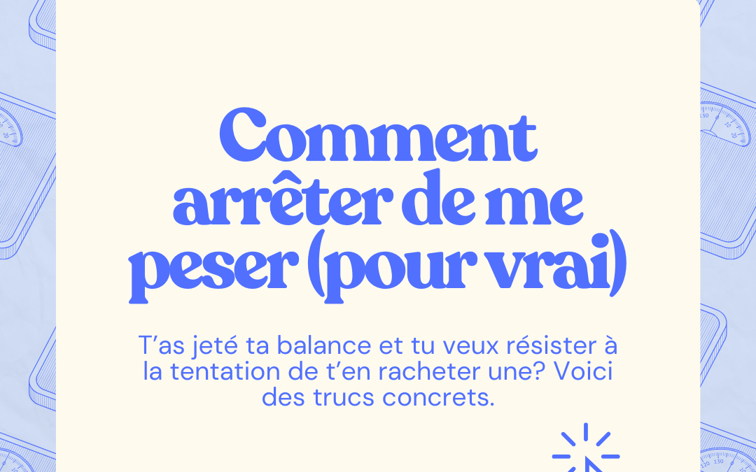 Comment arrêter de se peser (pour vrai)?